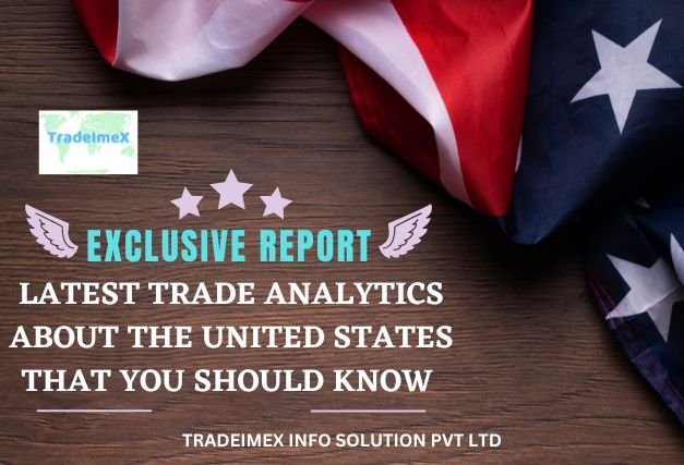 Latest Trade Analytics about the United States that you should know – Exclusive Report
