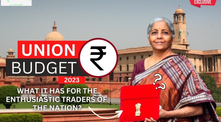 Union Budget of India – What It Has for the Enthusiastic Traders of the Nation?