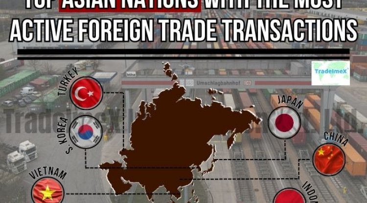 Top Asian Nations With the Most Active Foreign Trade Transactions