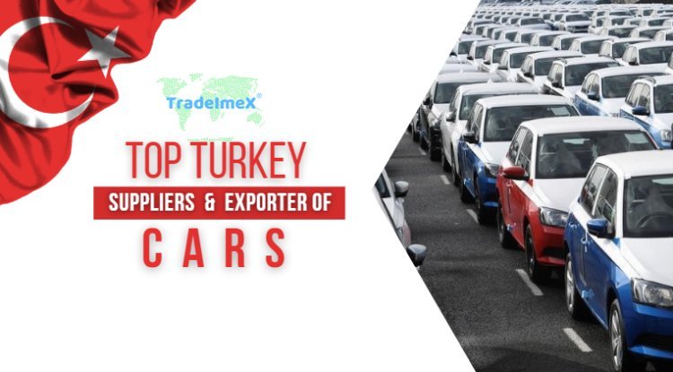 Top Car Suppliers and Exporters of Turkey in 2023 - TradeImeX Blog | Global Trade market information