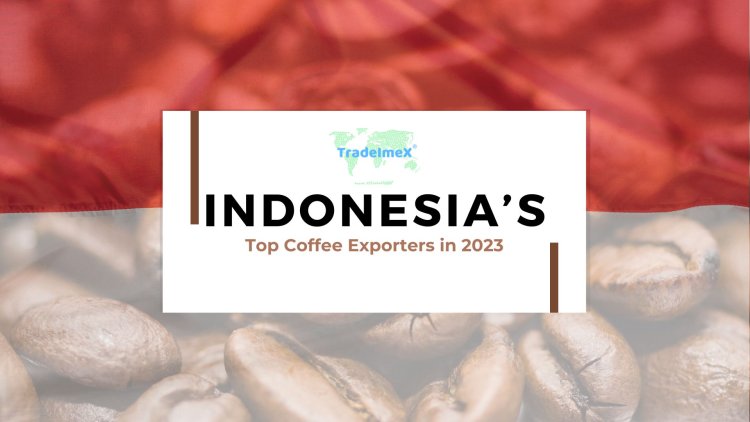Top Indonesian Coffee Exporters & Suppliers database in 2023