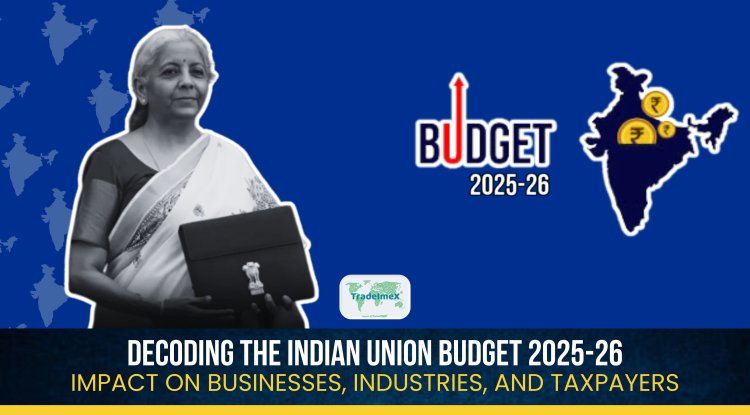 Decoding the Indian Union Budget 2025-26: Impact on Businesses, Industries, and Taxpayers