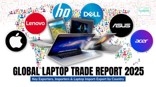 Global Laptop Trade Report 2025: Key Exporters, Importers & Laptop Import-Export by Country