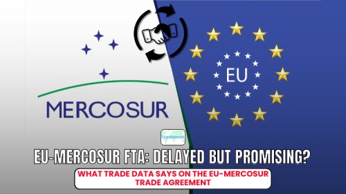 EU-Mercosur FTA: Delayed but Promising? - What Trade Data Says on the EU-Mercosur Trade Agreement