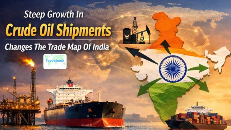 Steep Growth In Crude Oil Shipments Changes The Trade Map Of India