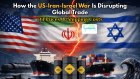 How the US-Iran-Israel War Is Disrupting Global Trade, Oil Prices, and Shipping Costs