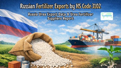 Russian Fertilizer Exports by HS Code 3102: Russia Urea Export Data & Urea Fertilizer Suppliers Report