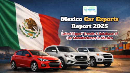 Mexico Car Exports Report 2025: Latest Export Trends & Database of Car Manufacturers in Mexico