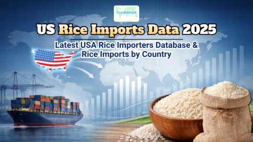 US Rice Imports Data 2025: Latest USA Rice Importers Database & Rice Imports by Country