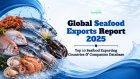Global Seafood Exports Report 2025: Top 10 Seafood Exporting Countries & Companies Database